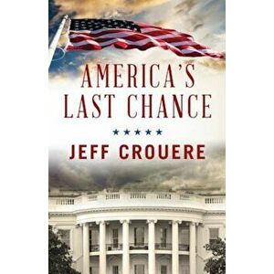 America's Last Chance, Paperback - Jeff J. Crouere imagine