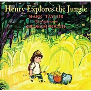 Henry Explores the Jungle, Hardcover - Mark Taylor imagine