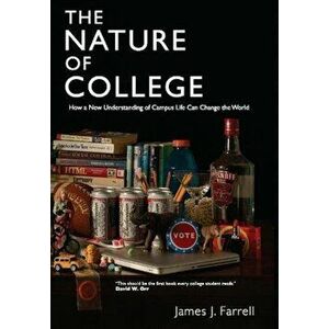 The Nature of College, Paperback - James J. Farrell imagine