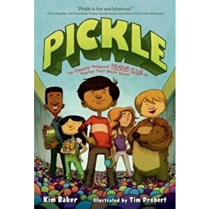 Pickle: The (Formerly) Anonymous Prank Club of Fountain Point Middle School, Paperback - Kim Baker imagine