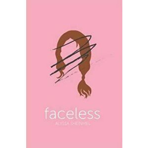 Faceless, Paperback - Alyssa Sheinmel imagine