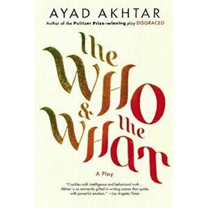 The Who & the What, Paperback - Ayad Akhtar imagine