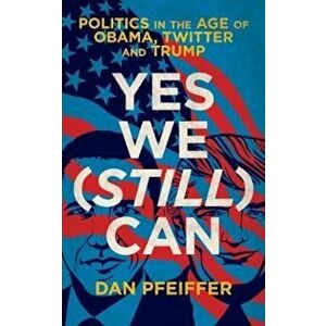 Yes We (Still) Can, Paperback - Dan Pfeiffer imagine