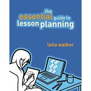 Essential Guide to Lesson Planning, Paperback - Leila Walker imagine