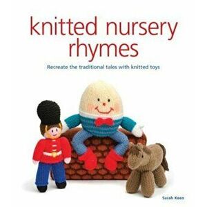 Knitted Nursery Rhymes: Recreate the Traditional Tales with Toys, Paperback - Sarah Keen imagine