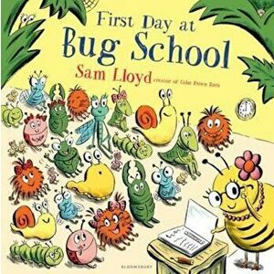 First Day at Bug School, Paperback - Sam Lloyd imagine