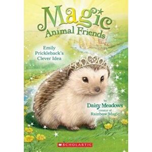 Magic Animal Friends '6 Emily: Prickleback's Clever Idea, Paperback - Daisy Meadows imagine