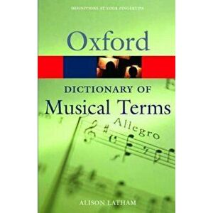 Oxford Dictionary of Musical Terms, Paperback - Alison Latham imagine