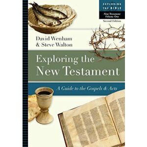 Exploring the New Testament: A Guide to the Gospels & Acts, Paperback - David Wenham imagine