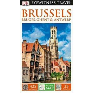 DK Eyewitness Travel Guide Brussels, Bruges, Ghent & Antwerp - DK imagine