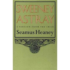 Sweeney Astray, Paperback - Seamus Heaney imagine