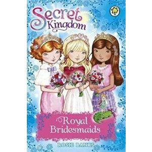 Secret Kingdom: Royal Bridesmaids, Paperback - Rosie Banks imagine