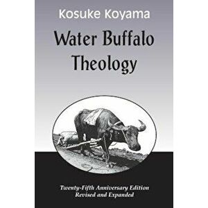Water Buffalo Theology (Anniversary), Paperback - Kosuke Koyama imagine