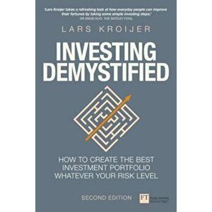 Investing Demystified: How to Create the Best Investment Portfolio Whatever Your Risk Level, Paperback - Lars Kroijer imagine