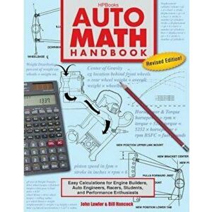 Auto Math Handbook Hp1554: Easy Calculations for Engine Builders, Auto Engineers, Racers, Students, and Per Formance Enthusiasts, Paperback - John Law imagine