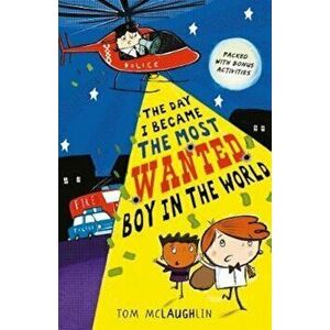 Day I Became the Most Wanted Boy in the World, Paperback - Tom McLaughlin imagine