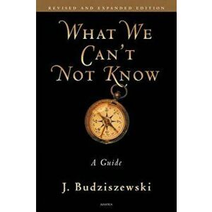 What We Can't Not Know: A Guide, Paperback imagine