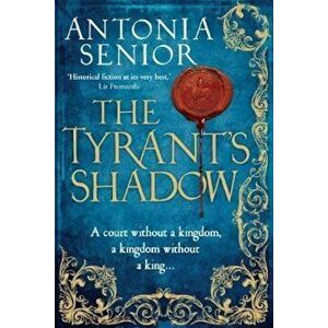 Tyrant's Shadow, Paperback - Antonia Senior imagine