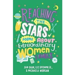 Reaching the Stars: Poems about Extraordinary Women & Girls, Paperback - Jan Dean imagine