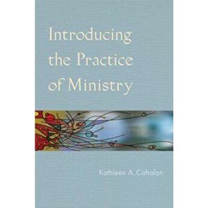 Introducing the Practice of Ministry, Paperback - Kathleen A. Cahalan imagine