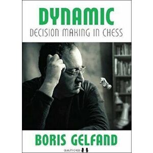 Dynamic Decision Making in Chess, Paperback - Boris Gelfand imagine
