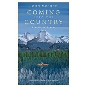 Coming into the Country, Paperback - John McPhee imagine