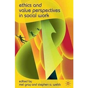 Ethics and Value Perspectives in Social Work, Paperback - Mel Gray imagine