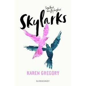 Skylarks, Paperback - Karen Gregory imagine