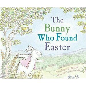 The Bunny Who Found Easter, Paperback - Charlotte Zolotow imagine