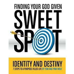 Finding Your God Given Sweet Spot, Paperback - Tom Wolf imagine
