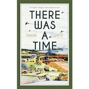 There Was a Time, Hardcover - Frank White imagine