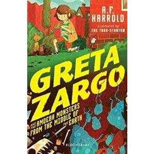 Greta Zargo and the Amoeba Monsters from the Middle of the E, Paperback - A F Harrold imagine