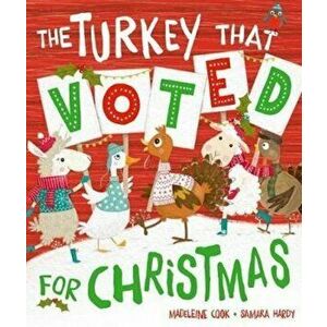 Turkey That Voted For Christmas, Paperback - Madeleine Cook imagine