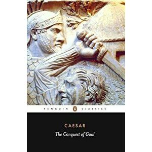 The Conquest of Gaul, Paperback - Julius Caesar imagine