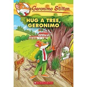 Hug a Tree, Geronimo, Paperback - Geronimo Stilton imagine