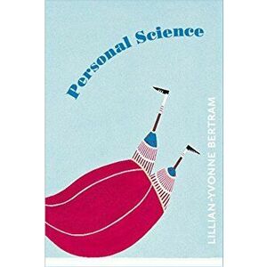 Personal Science, Paperback - Lillian-Yvonne Bertram imagine