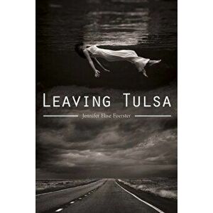 Leaving Tulsa, Paperback - Jennifer Elise Foerster imagine