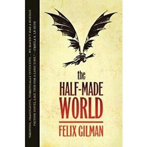 The Half-Made World, Paperback - Felix Gilman imagine