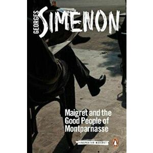 Maigret and the Good People of Montparnasse, Paperback - Georges Simenon imagine