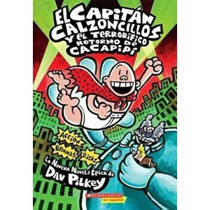 El Capitan Calzoncillos y el Terrorifico Retorno de Cacapipi = Captain Underpants and the Terrifying Return of Tippy Tinkletrousers, Paperback - Dav P imagine