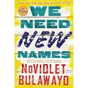 We Need New Names, Paperback - Noviolet Bulawayo imagine