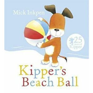 Kipper's Beach Ball, Paperback - Mick Inkpen imagine
