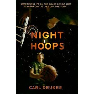 Night Hoops, Paperback - Carl Deuker imagine