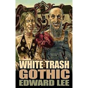 White Trash Gothic, Paperback - Edward Lee imagine