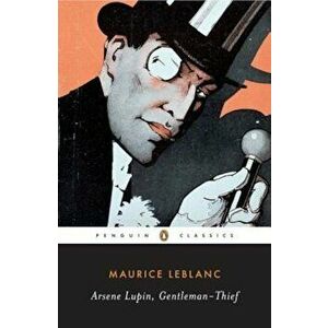 Arsene Lupin, Gentleman-Thief, Paperback imagine