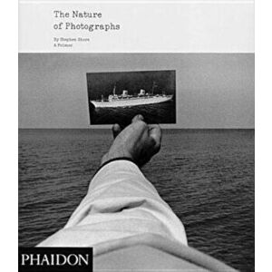 The Nature of Photographs, Paperback - Stephen Shore imagine