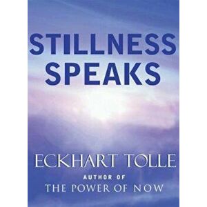 Stillness Speaks, Hardcover - Eckhart Tolle imagine