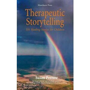 Therapeutic Storytelling: 101 Healing Stories for Children, Paperback - Susan Perrow imagine