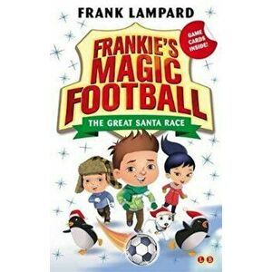 Frankie's Magic Football: The Great Santa Race, Paperback - Frank Lampard imagine