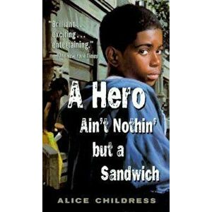 A Hero Ain't Nothin But a Sandwich, Paperback - Alice Childress imagine